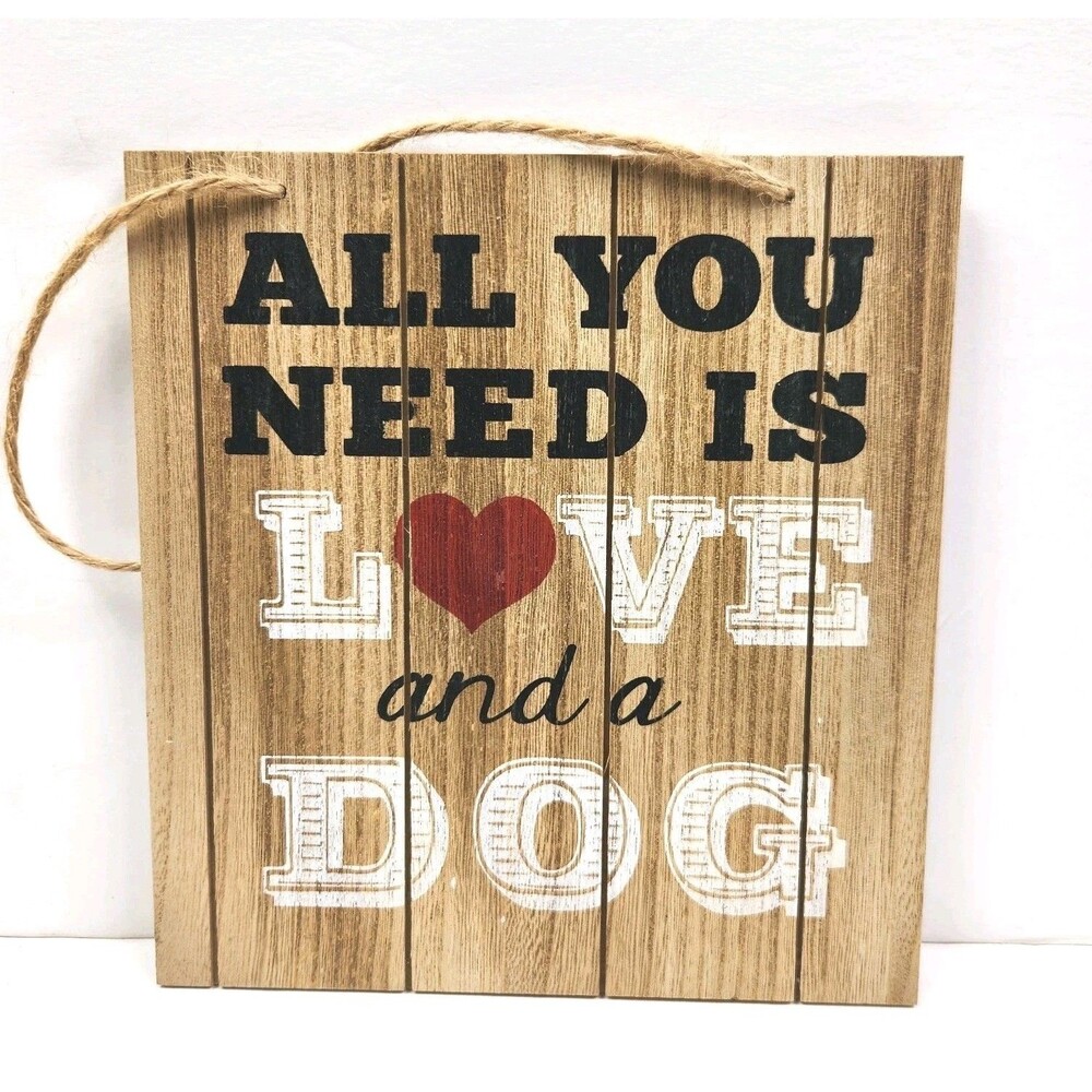 Wood 8X8.5" Sign: All You Need is Love & a Dog